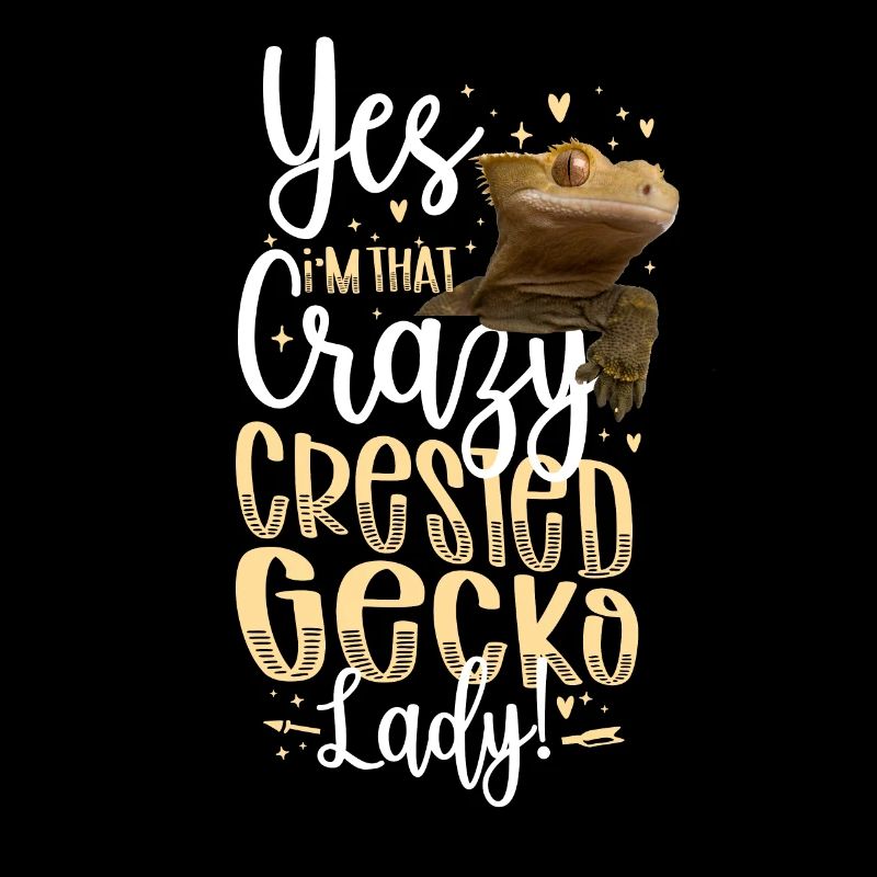 Yes! I'M That Crazy Crested Gecko