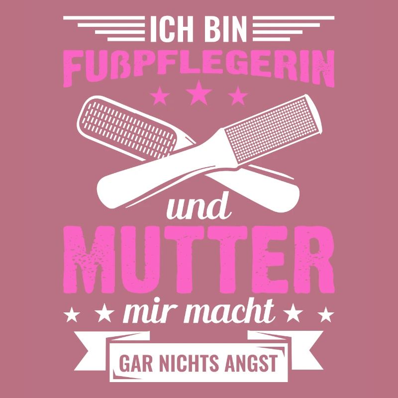 Fußpflegerin Podologin Mama Mutter Muttertag