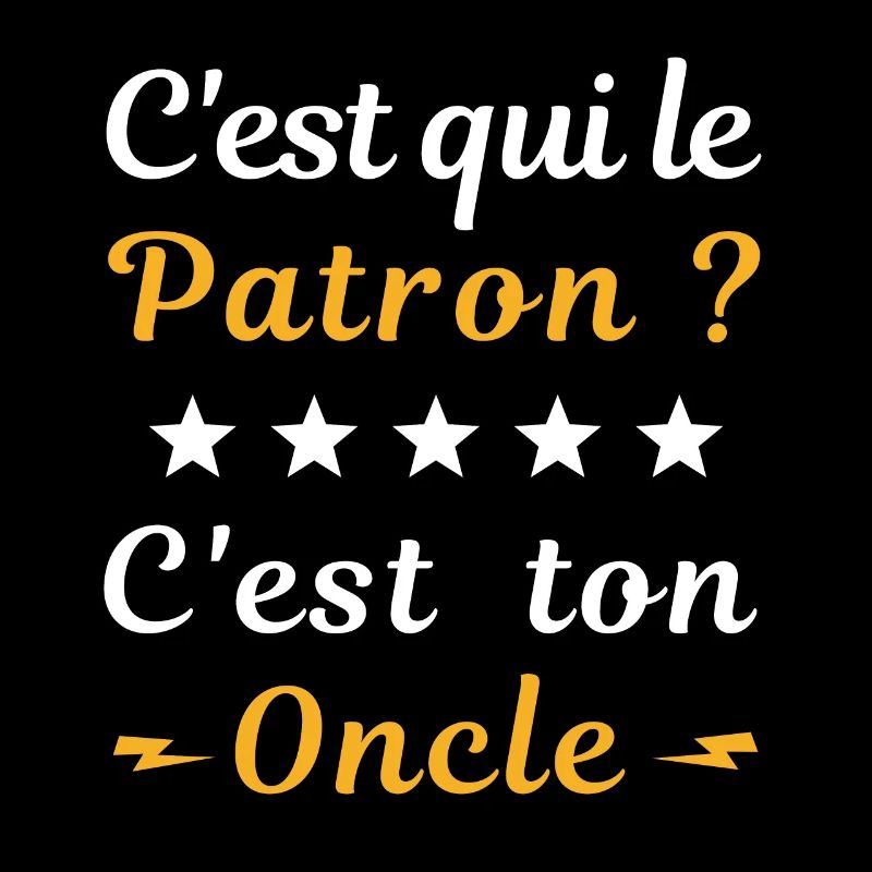 C'est qui le Patron ? C'est ton Oncle