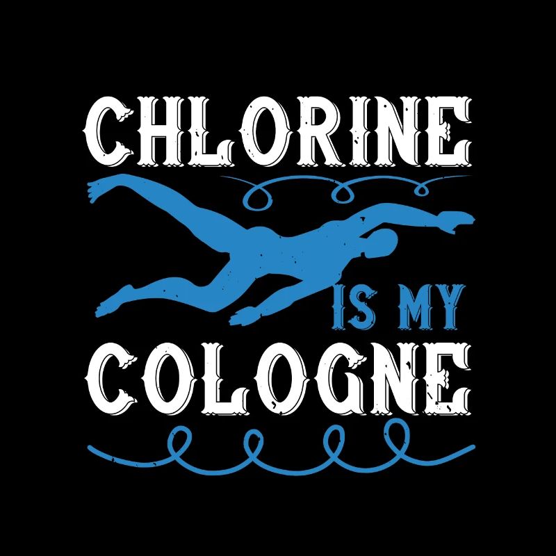 Natation Le chlore est mon eau de Cologne