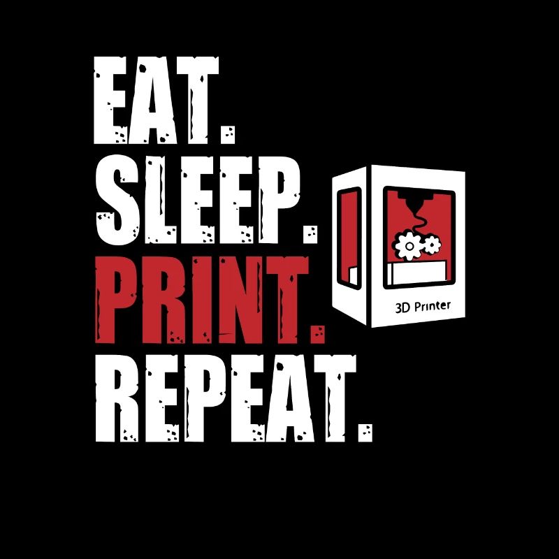 Eat Sleep Print Répéter Impression 3D Imprimante 3D