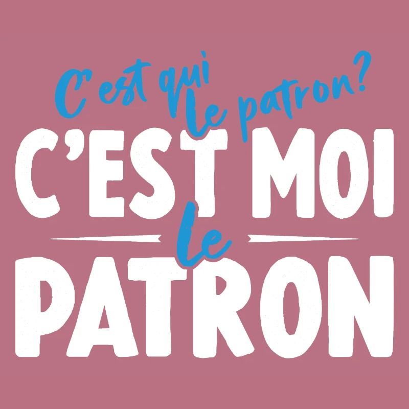 C'est Qui Le Patron C'est Moi Le Patron
