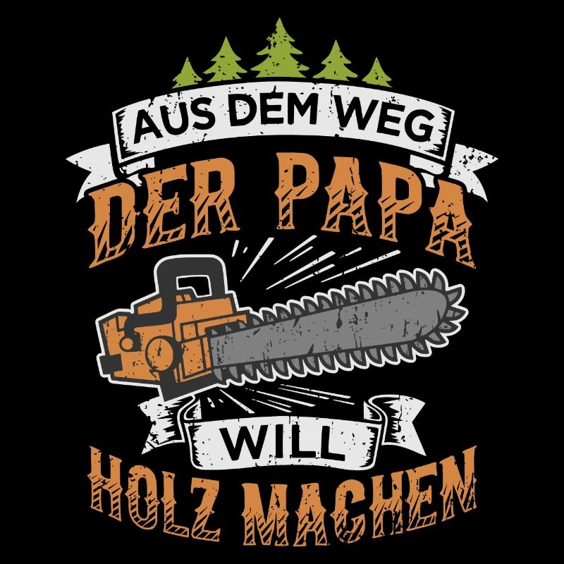 Papa will Holz machen Kettensäge Holzfäller