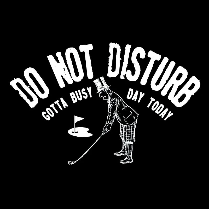 Do not disturb gotta busy day golfing