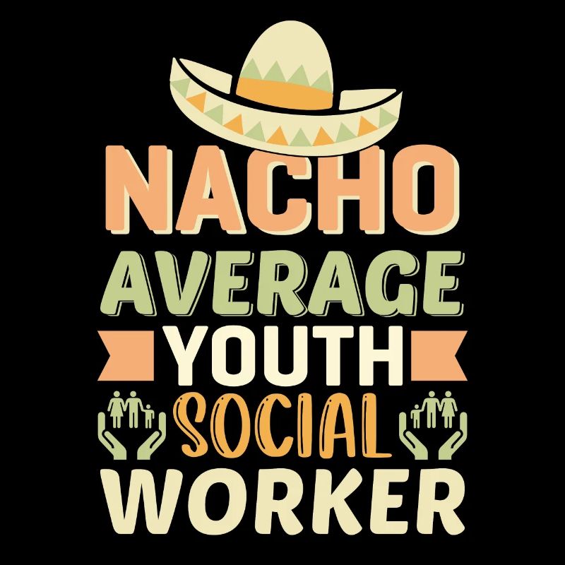 Nacho Average Youth Social Worker