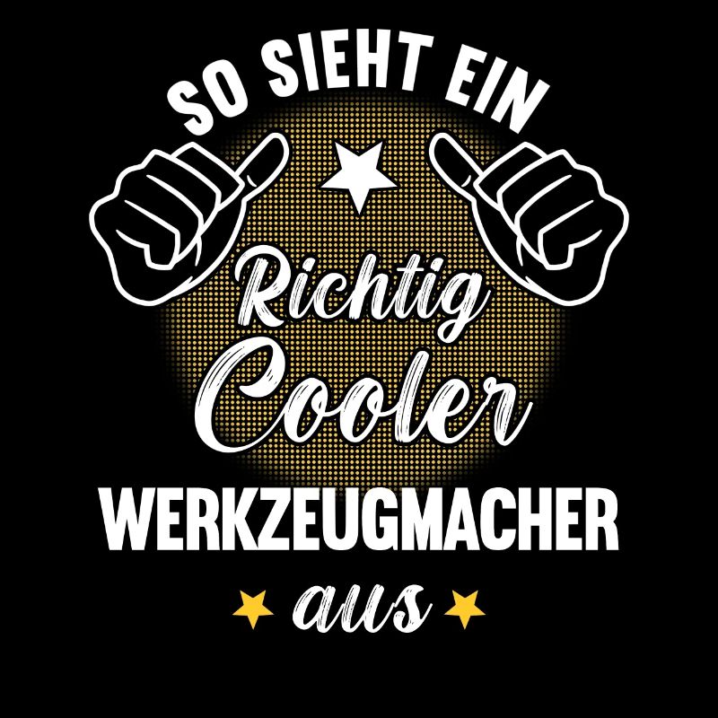 So Sieht Ein Richtig Cooler Werkzeugmacher aus