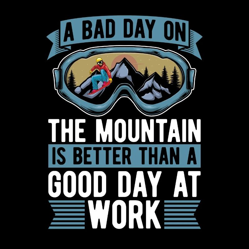A bad day on the mountain is a better one
