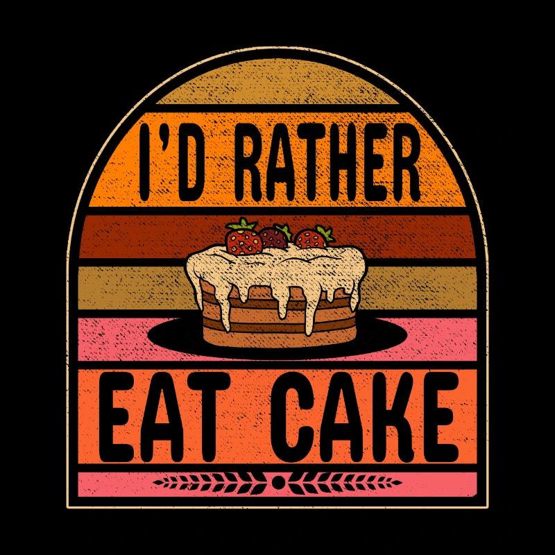 I Would Rather Cake For Bakers Or Baking Fans