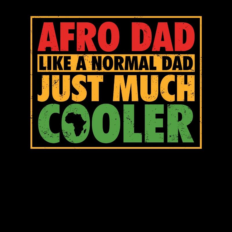Afro Dad Like A Normal Dad Just Much Cooler Black
