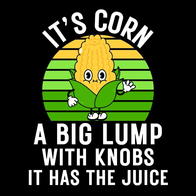 Retro Funny Corn - It Has The Juice It’s Corn