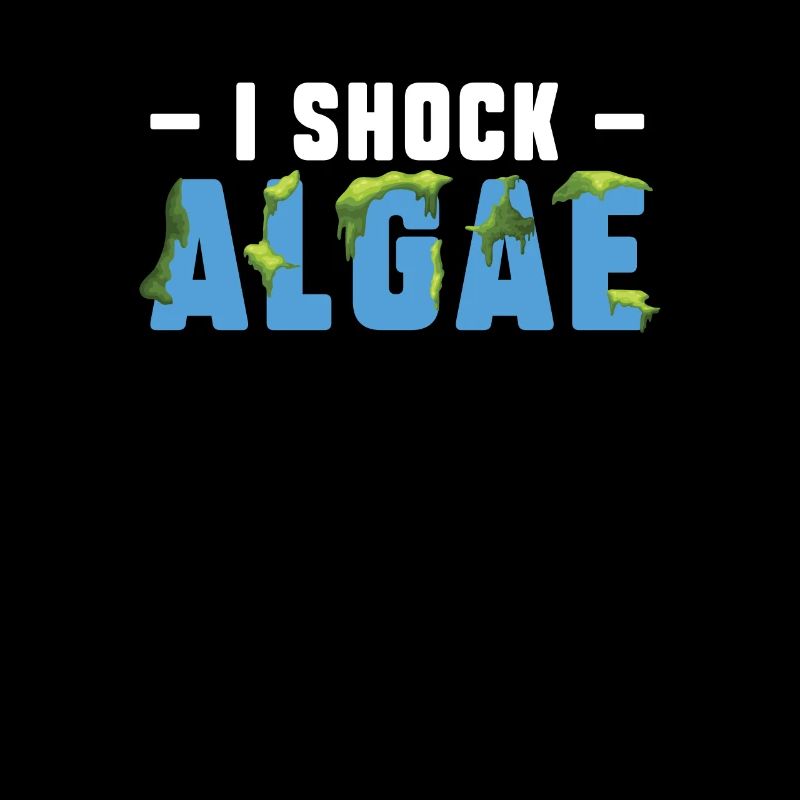 I Shock Algae Funny Pool Guy Service