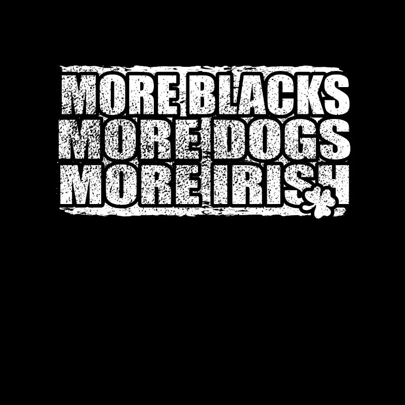 More Blacks More Dogs More Irish