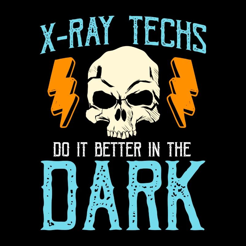 X-Ray Techs Do It Better Skeleton X-ray Technician