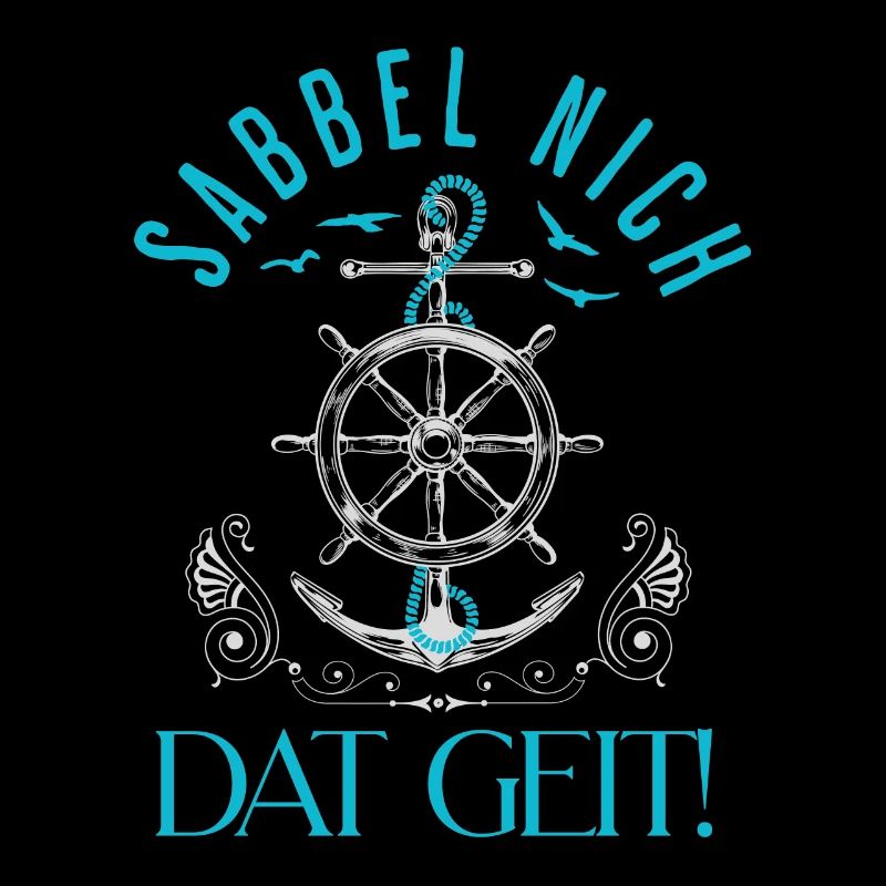 Sabbel nich Dat Geit! Norddeutscher Spruch Küste