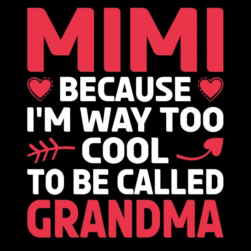 Mimi, parce que je suis beaucoup trop cool pour être appelée grand-mère