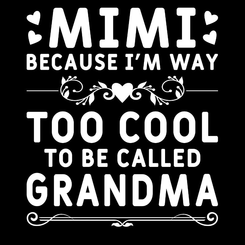 Mimi, parce que je suis beaucoup trop cool pour être appelée grand-mère