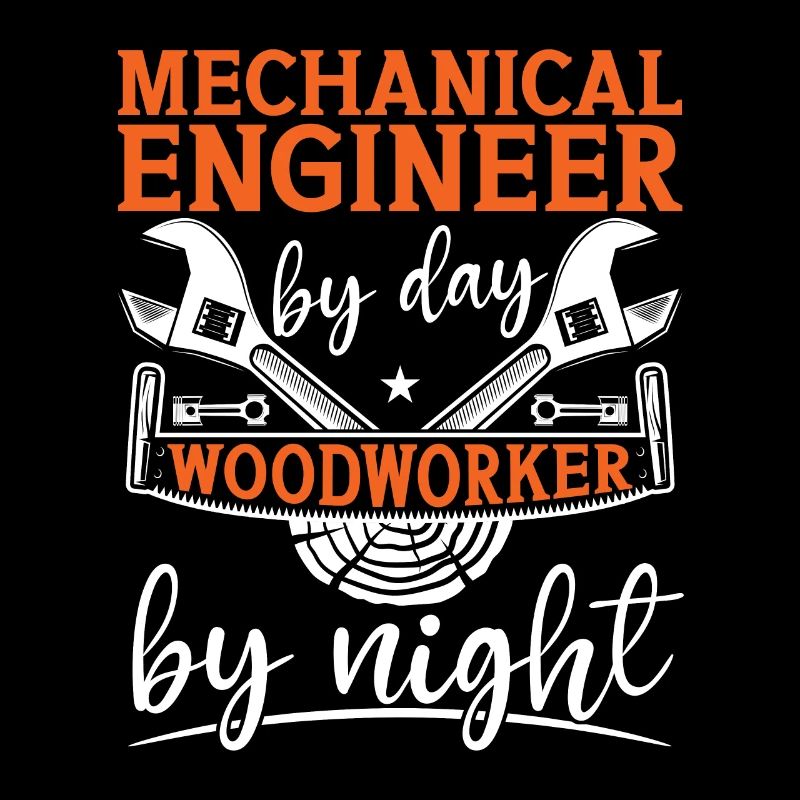 Mechanical Engineer By Day Woodworker Car Mechanic