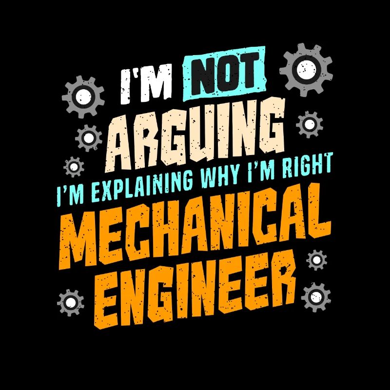 Mechanical Engineering I'm Not Arguing Mechanical