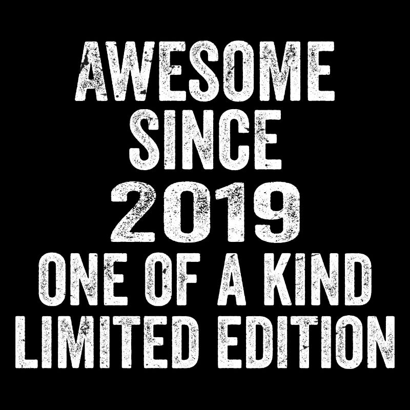 Awesome Since 2019 One Of A Kind 2019 Gift
