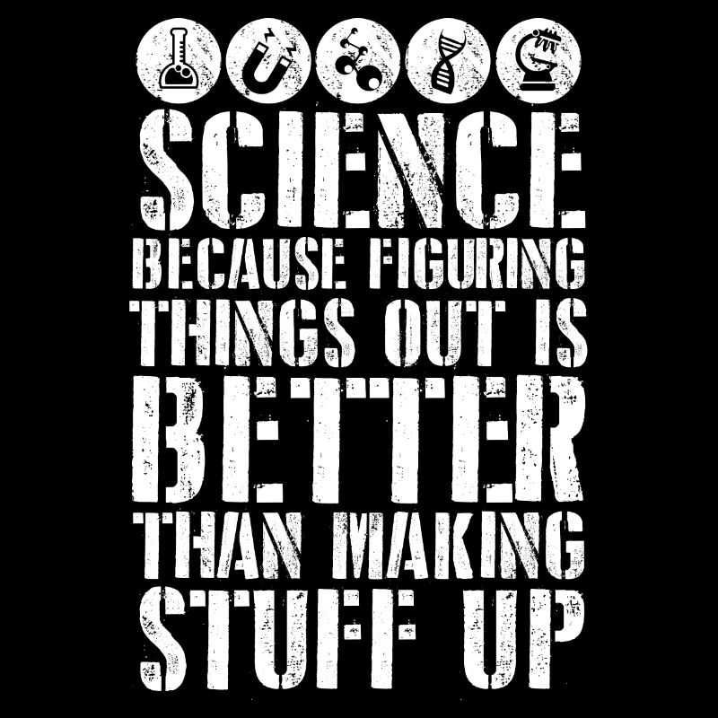 Science Better Than Making Stuff Up