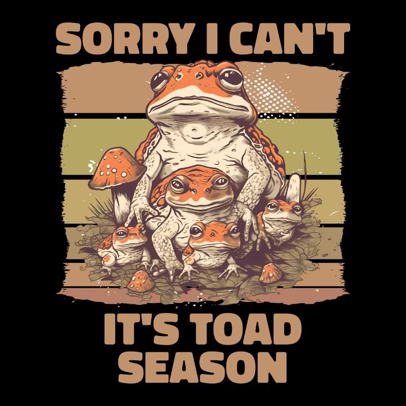 Sorry I Can't It's Toad Season