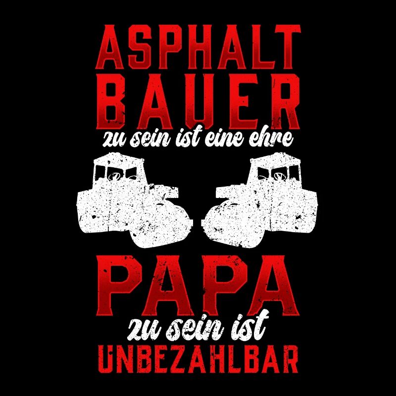 Asphaltbauer sein ist eine Ehre Straßenbauer