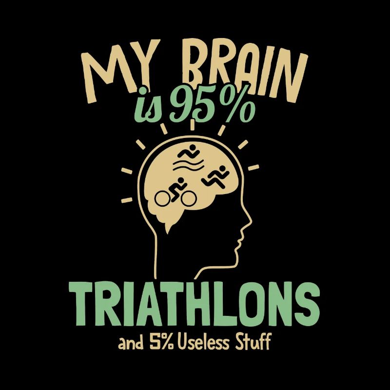 My Brain is 95% Triathlons Triathlet Training