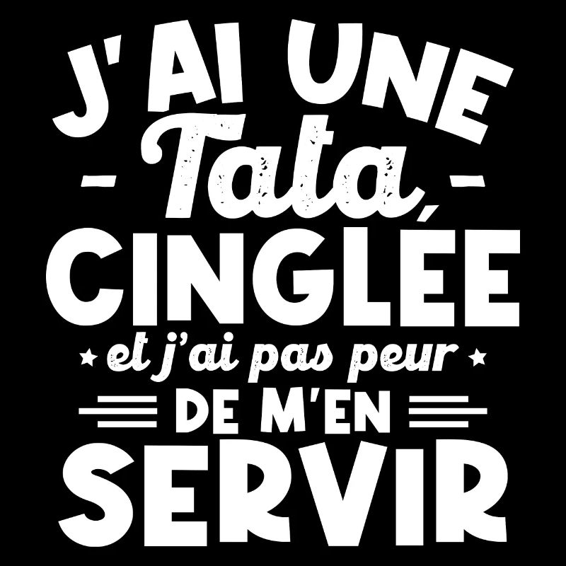 J ai une tata cinglée