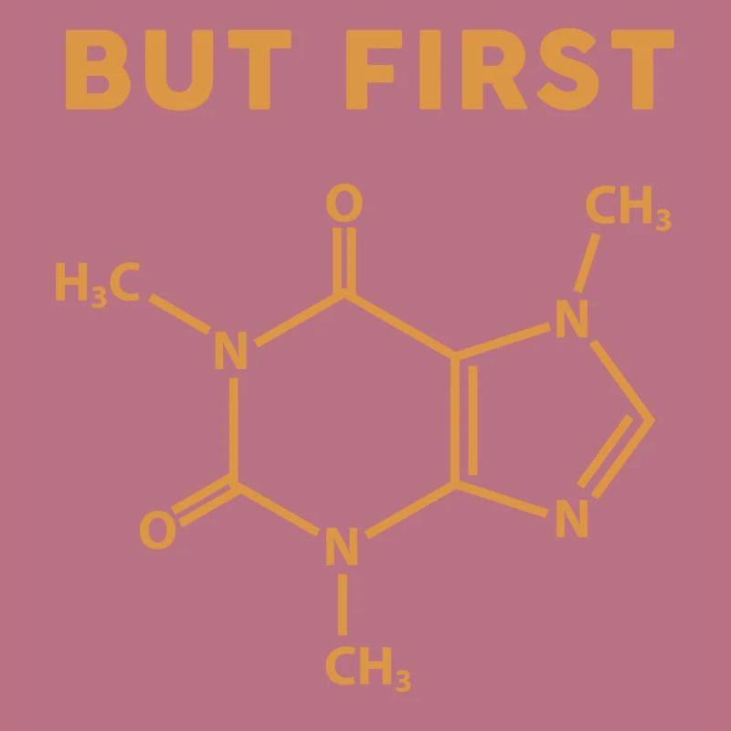 But First Coffee with Caffeine Molecule