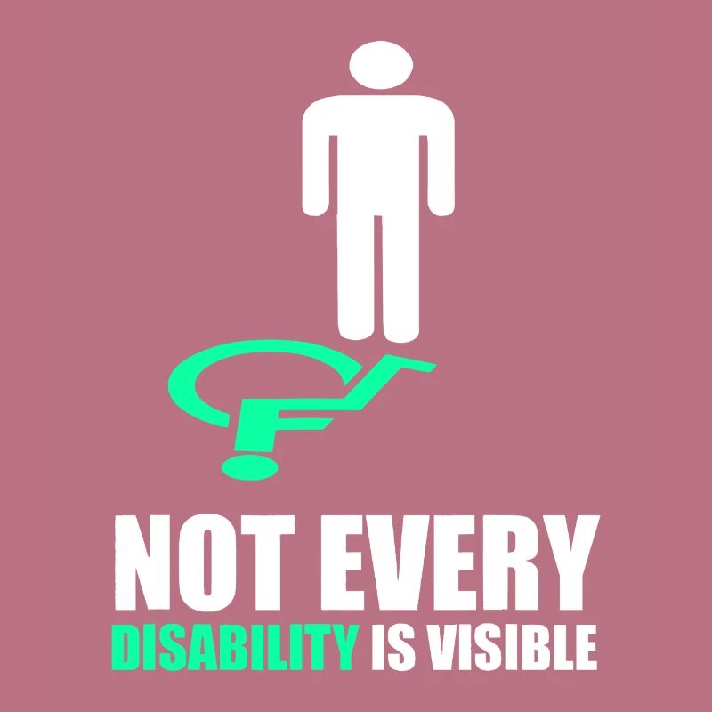 Not Every Disability is Visible - Disability