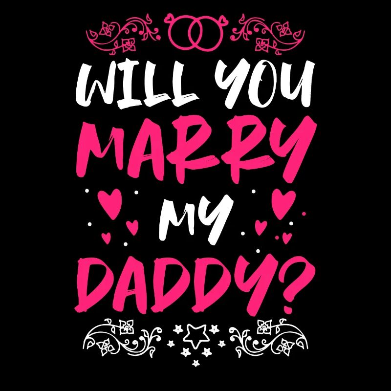 Will You Marry My Daddy Proposal