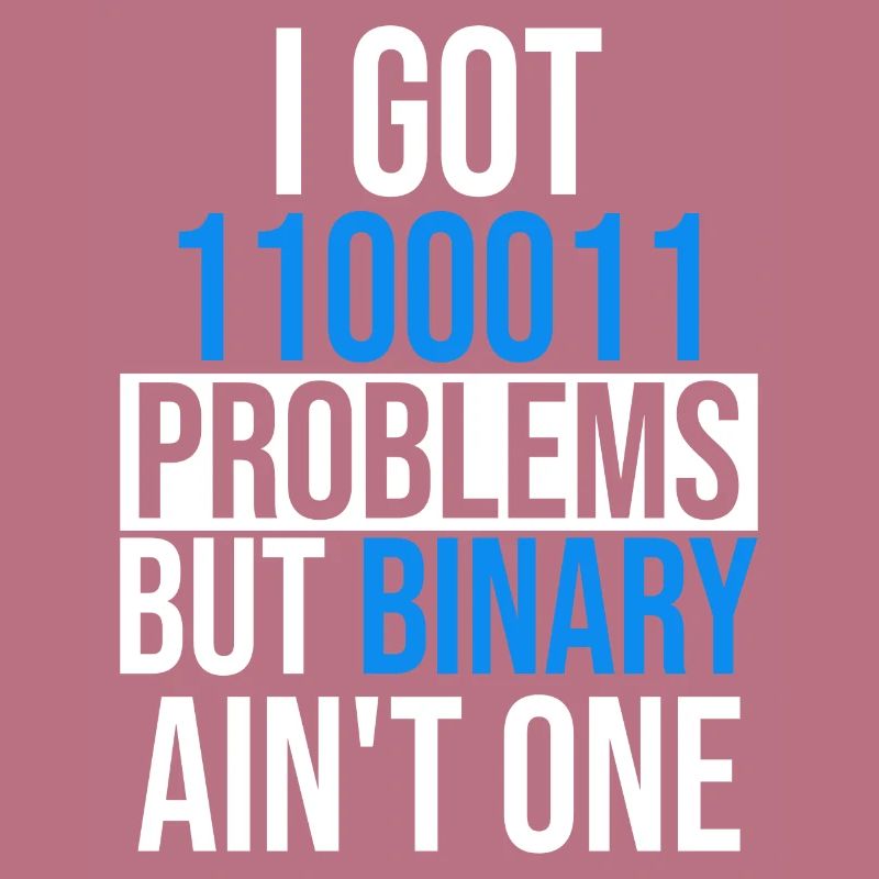 I got 99 problems but binary ain't one