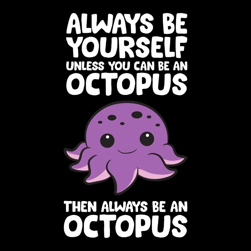 Sei immer du selbst, es sei denn, du kannst ein Oktopus sein