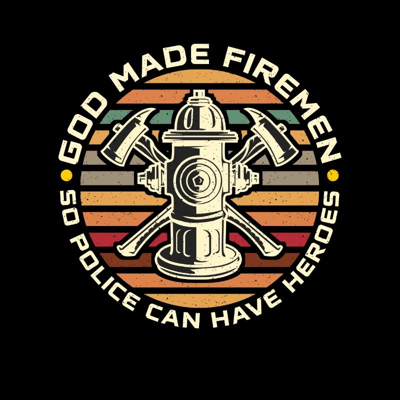 Chief Firefighter God Made Firemen So Fire Service