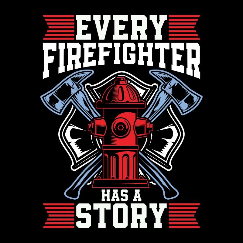 Chief Firefighter Every Firefighter Has A Fireman