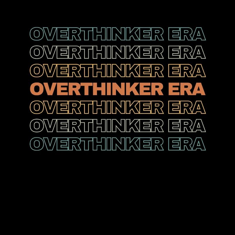 In My Overthinker Era Overthink