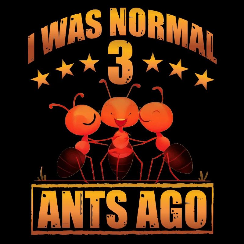 J'étais normal il y a 3 fourmis