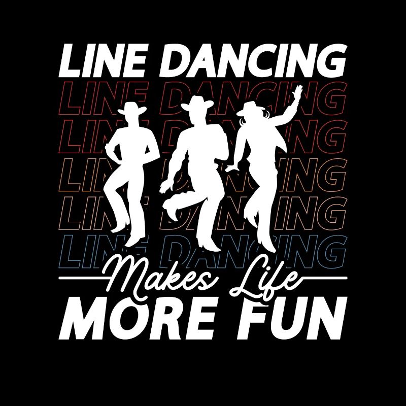 Line Dancing Makes Life More Fun Loves Line Dance