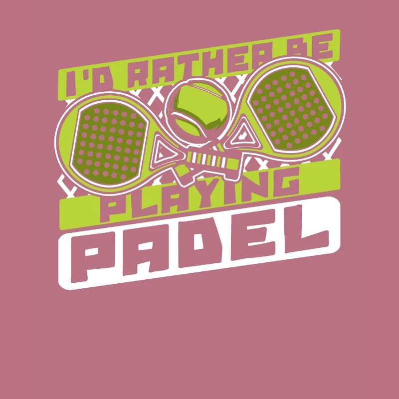 I'd Rather Be Playing Padel Paddleball Paddle