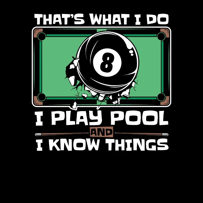 I Play Pool And I Know Things Billiards Snooker
