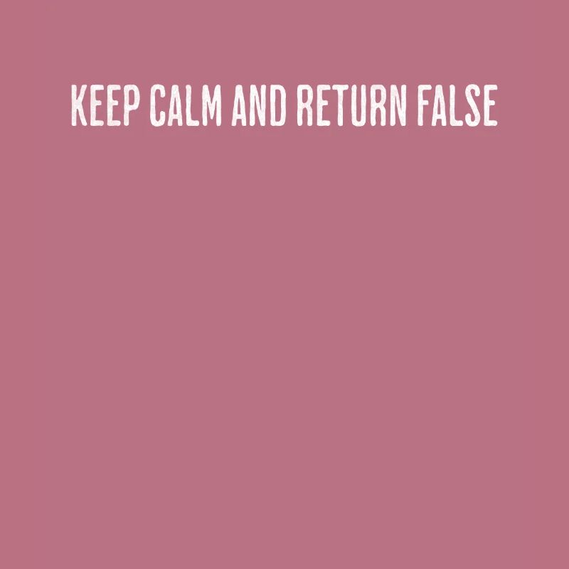 Keep Calm, Return False – Serene Coding Design