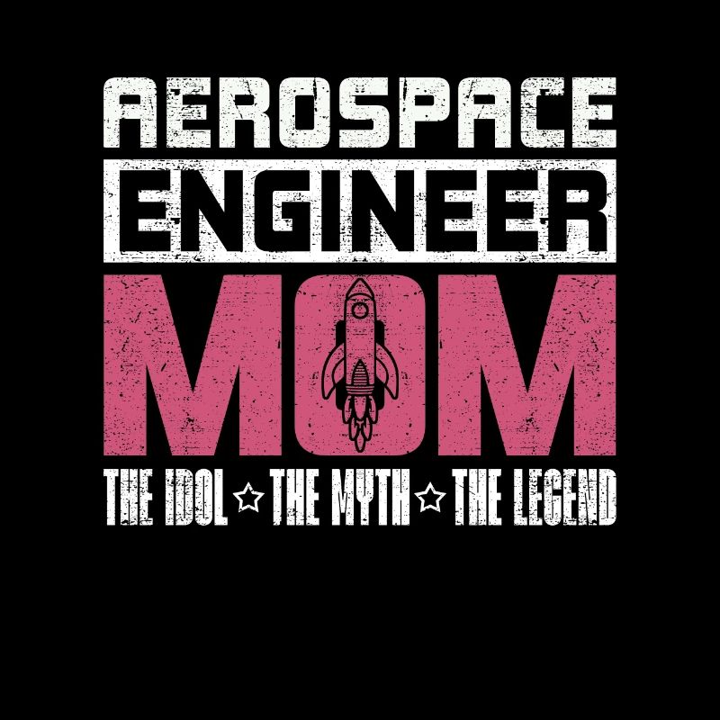 Aerospace Engineer Mom The Idol The Myth Aviation