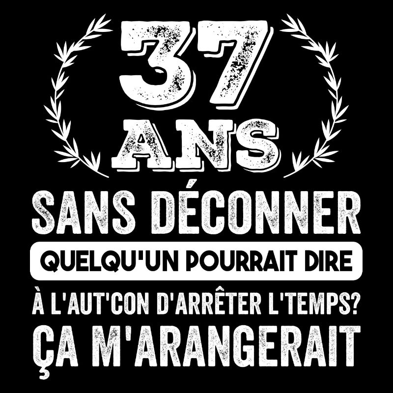 37 Ans Sans Déconner Cadeau D'anniversaire 37ans