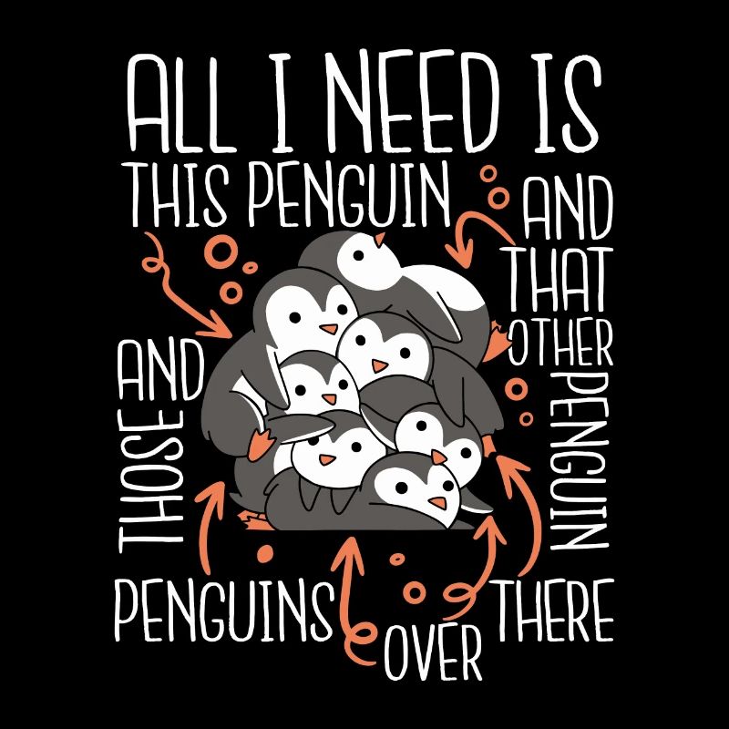 All I Need Is This Penguin Königspinguin Seevogel