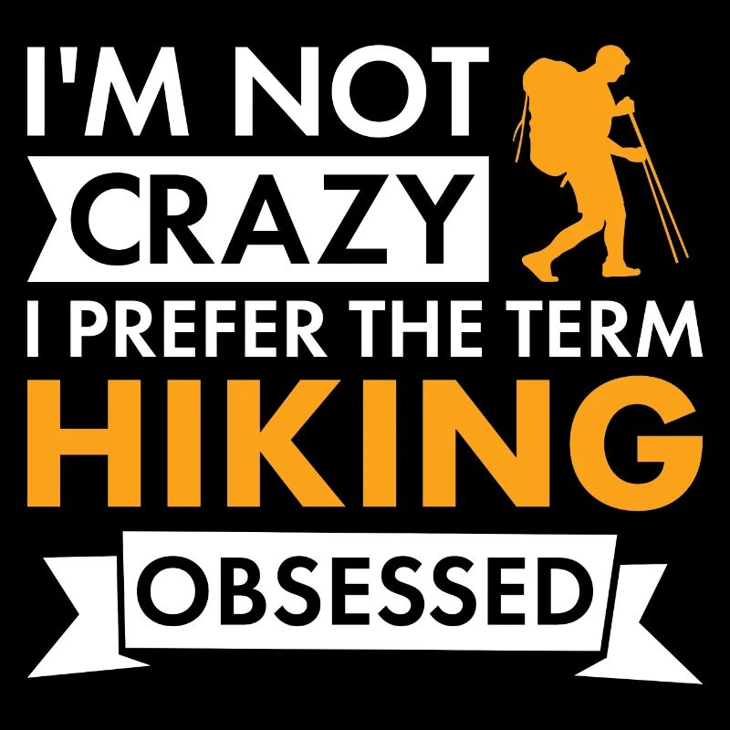 Hiker I'm Not Crazy Hiking