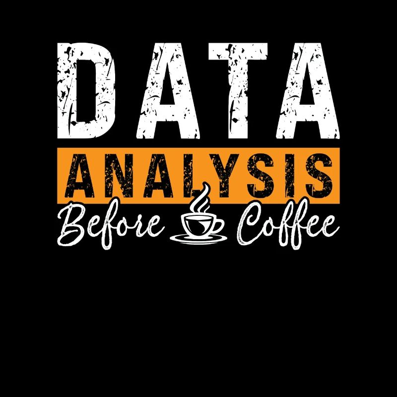 Data Analysis Before Coffee Analyst Coffee Lover