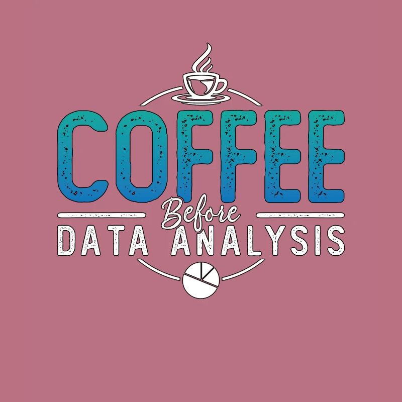 Data Analyst Coffee Data Scientist Coffee Lover