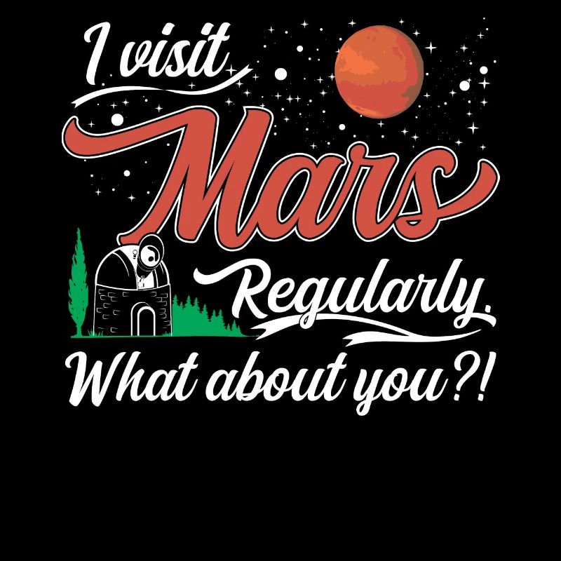 Ich besuche den Mars regelmäßig. Wie steht es mit dir?!