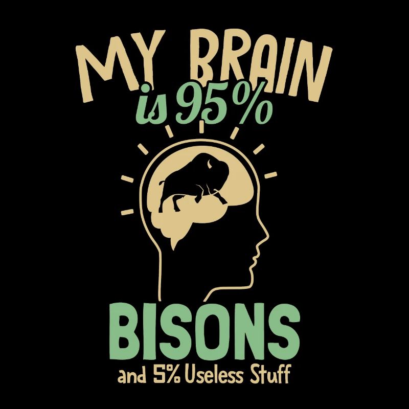 Mon cerveau est composé à 95 % de bisons Bisons de bison d’Amérique de Buffalo