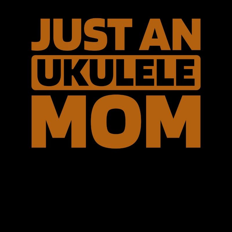 Ukulele Just An Ukulele Mom